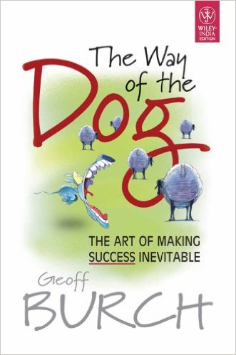 The Way of the Dog: The Art of Making Success Inevitable